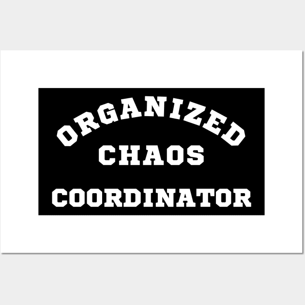 Organized Chaos Coordinator Wall Art by Mind Your Tee